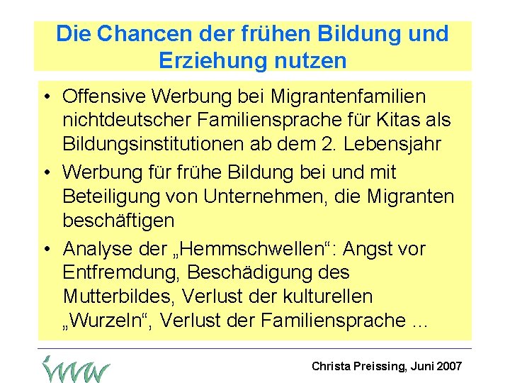 Die Chancen der frühen Bildung und Erziehung nutzen • Offensive Werbung bei Migrantenfamilien nichtdeutscher