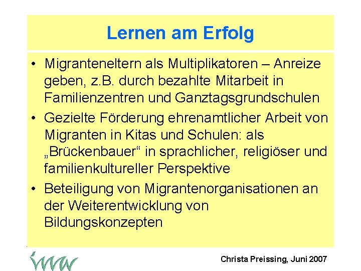 Lernen am Erfolg • Migranteneltern als Multiplikatoren – Anreize geben, z. B. durch bezahlte