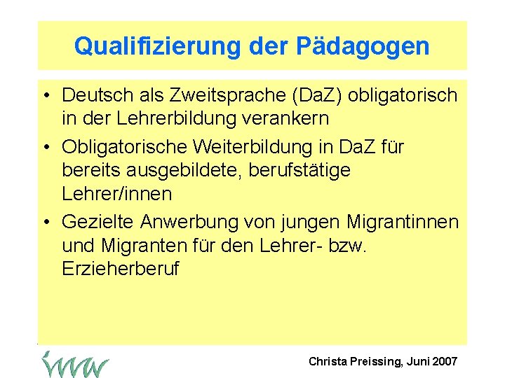 Qualifizierung der Pädagogen • Deutsch als Zweitsprache (Da. Z) obligatorisch in der Lehrerbildung verankern