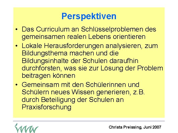 Perspektiven • Das Curriculum an Schlüsselproblemen des gemeinsamen realen Lebens orientieren • Lokale Herausforderungen