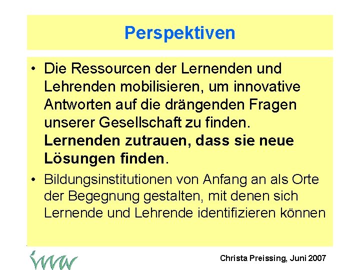 Perspektiven • Die Ressourcen der Lernenden und Lehrenden mobilisieren, um innovative Antworten auf die