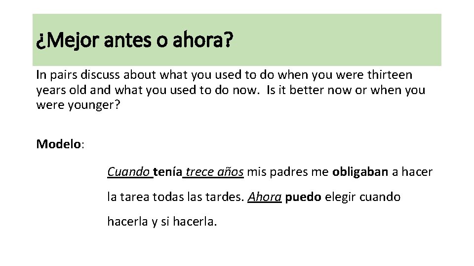¿Mejor antes o ahora? In pairs discuss about what you used to do when