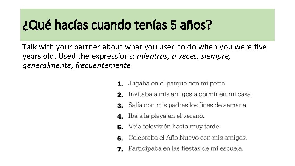 ¿Qué hacías cuando tenías 5 años? Talk with your partner about what you used