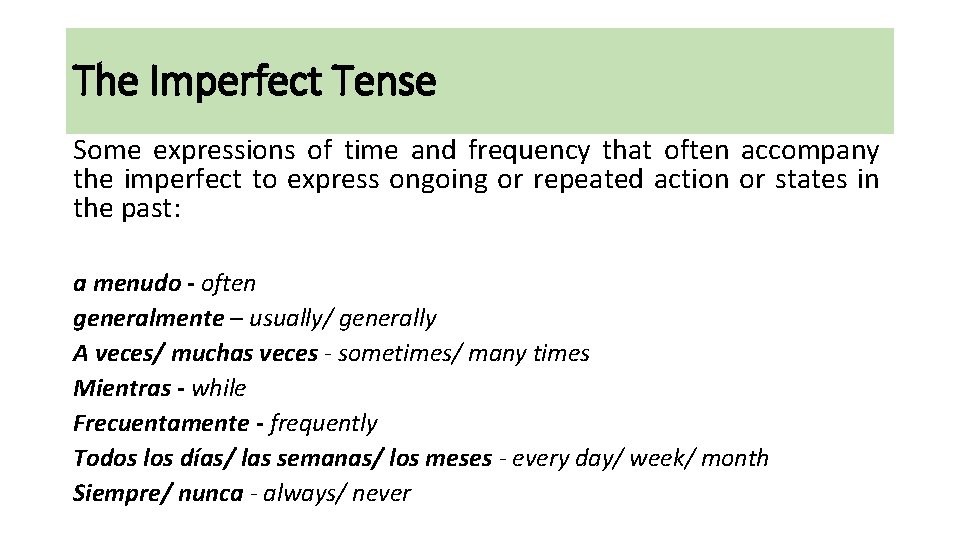 The Imperfect Tense Some expressions of time and frequency that often accompany the imperfect