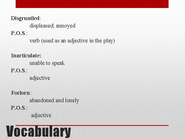 Disgruntled: displeased; annoyed P. O. S. : verb (used as an adjective in the