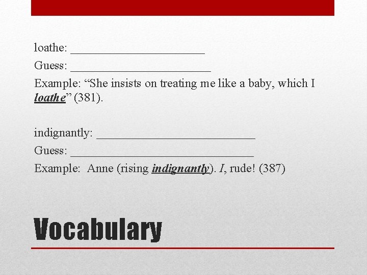 loathe: ___________ Guess: ____________ Example: “She insists on treating me like a baby, which