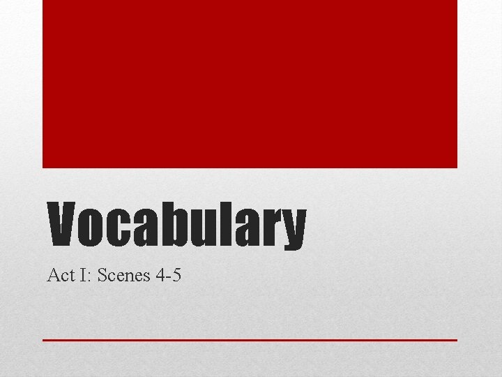Vocabulary Act I: Scenes 4 -5 