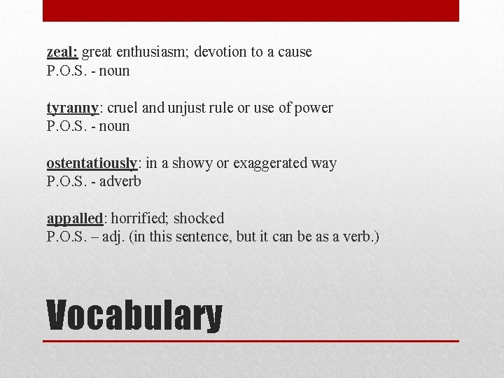 zeal: great enthusiasm; devotion to a cause P. O. S. - noun tyranny: cruel