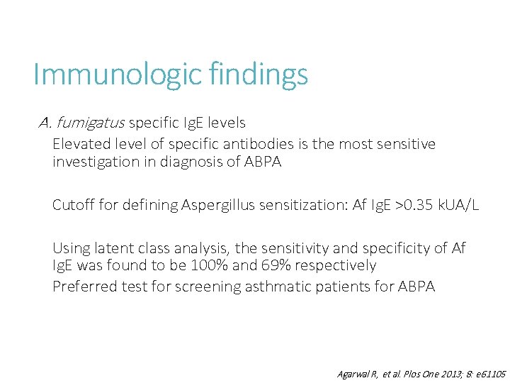 Immunologic findings A. fumigatus specific Ig. E levels Elevated level of specific antibodies is