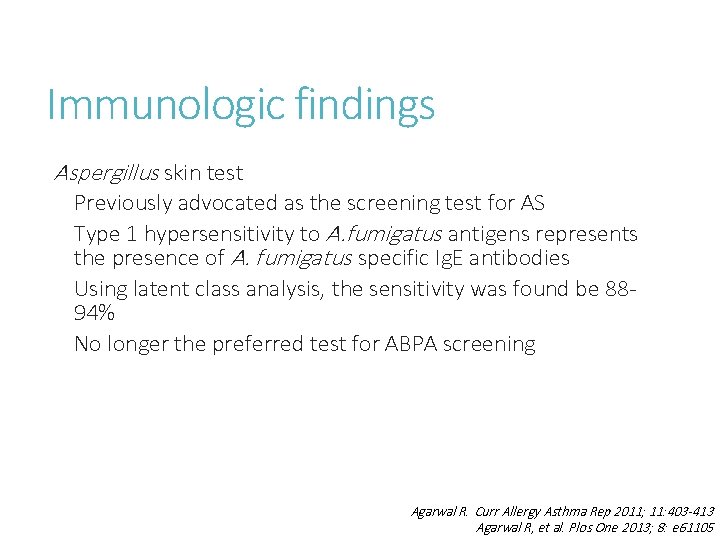 Immunologic findings Aspergillus skin test Previously advocated as the screening test for AS Type