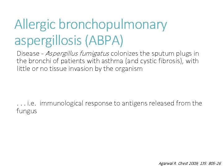 Allergic bronchopulmonary aspergillosis (ABPA) Disease - Aspergillus fumigatus colonizes the sputum plugs in the