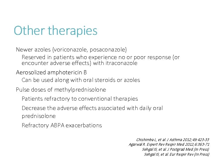 Otherapies Newer azoles (voriconazole, posaconazole) Reserved in patients who experience no or poor response