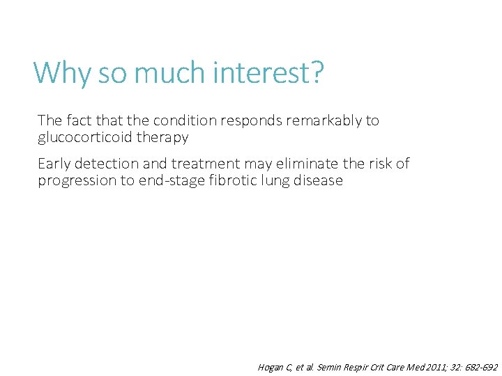 Why so much interest? The fact that the condition responds remarkably to glucocorticoid therapy
