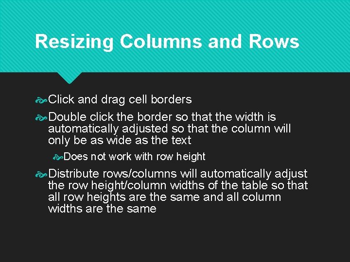 Resizing Columns and Rows Click and drag cell borders Double click the border so