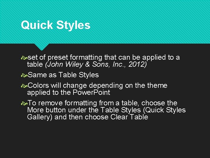 Quick Styles set of preset formatting that can be applied to a table (John