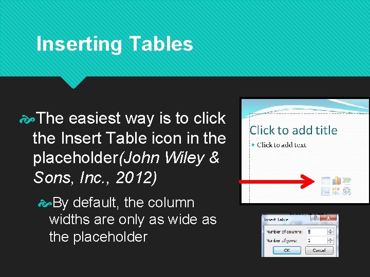 Inserting Tables The easiest way is to click the Insert Table icon in the