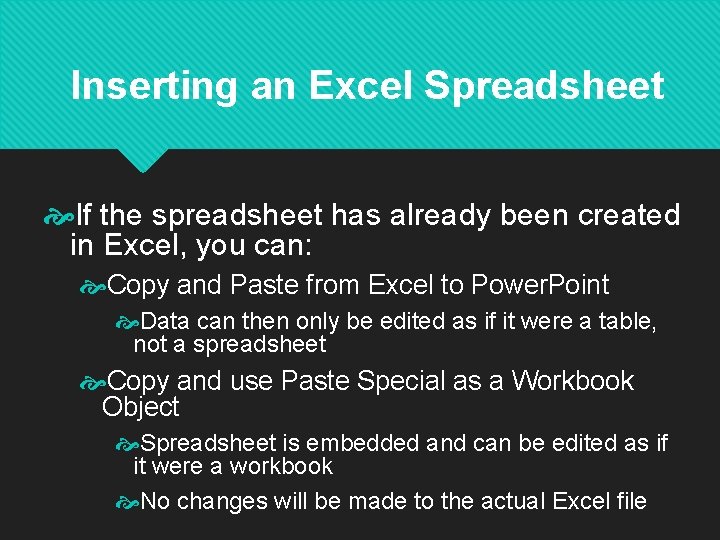 Inserting an Excel Spreadsheet If the spreadsheet has already been created in Excel, you