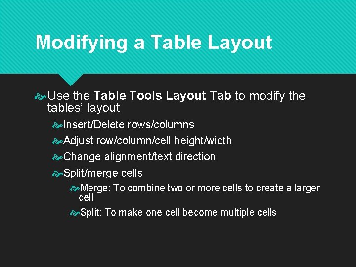 Modifying a Table Layout Use the Table Tools Layout Tab to modify the tables’