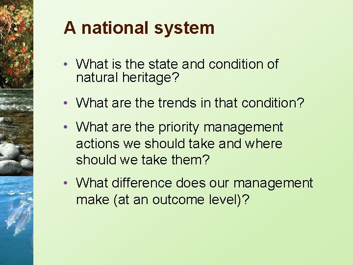 A national system • What is the state and condition of natural heritage? •