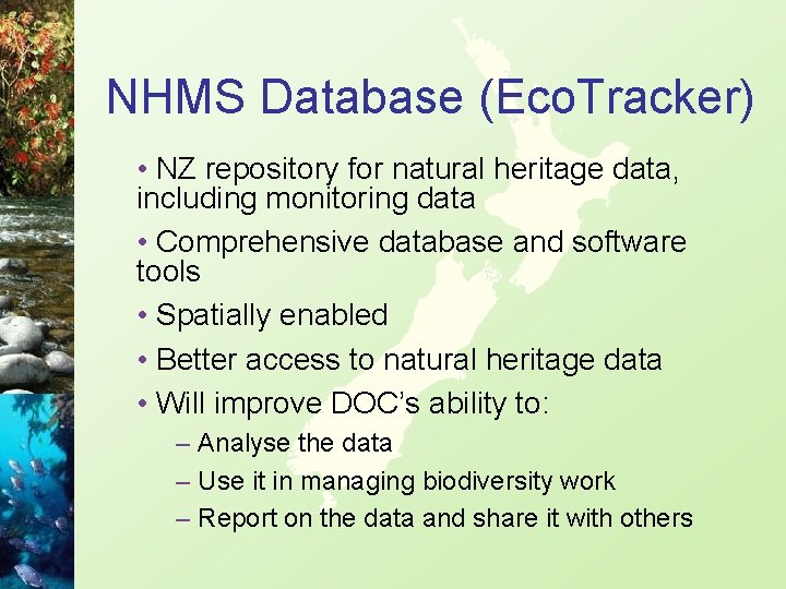 NHMS Database (Eco. Tracker) • NZ repository for natural heritage data, including monitoring data
