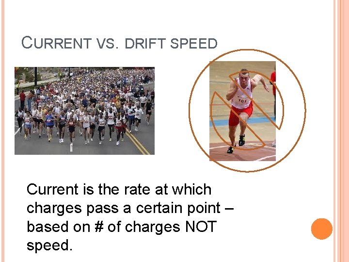 CURRENT VS. DRIFT SPEED Current is the rate at which charges pass a certain