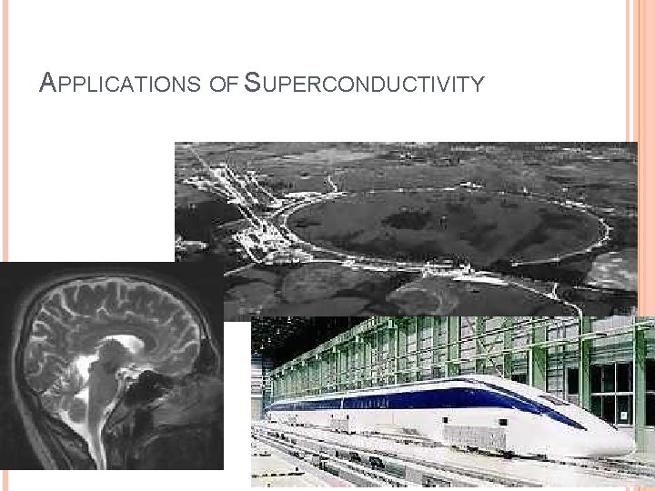 APPLICATIONS OF SUPERCONDUCTIVITY 