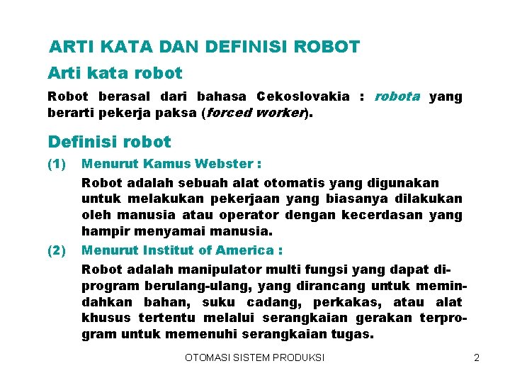 ARTI KATA DAN DEFINISI ROBOT Arti kata robot Robot berasal dari bahasa Cekoslovakia :