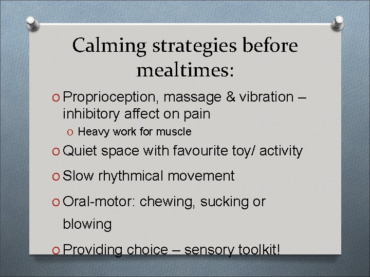 Calming strategies before mealtimes: O Proprioception, massage & vibration – inhibitory affect on pain