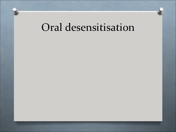 Oral desensitisation 