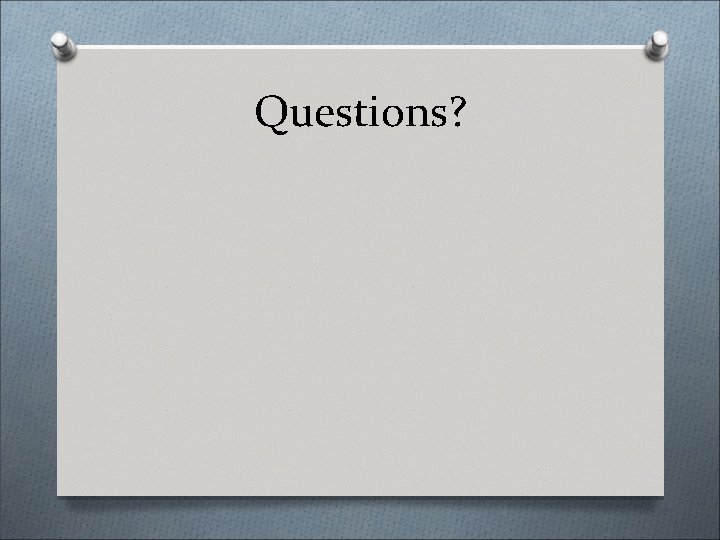 Questions? 