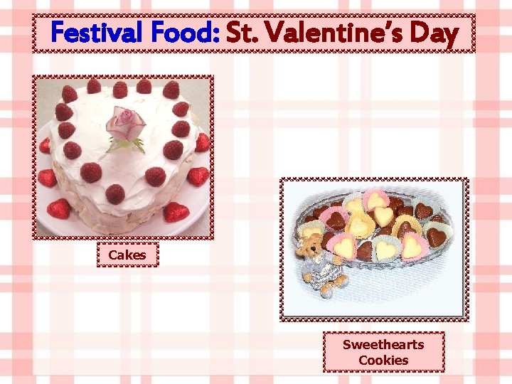 Festival Food: St. Valentine’s Day Cakes Sweethearts Cookies 