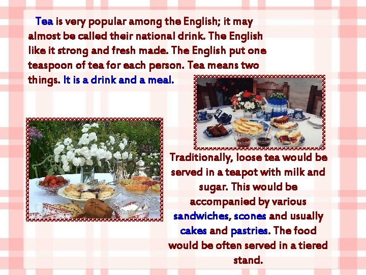 Tea is very popular among the English; it may almost be called their national