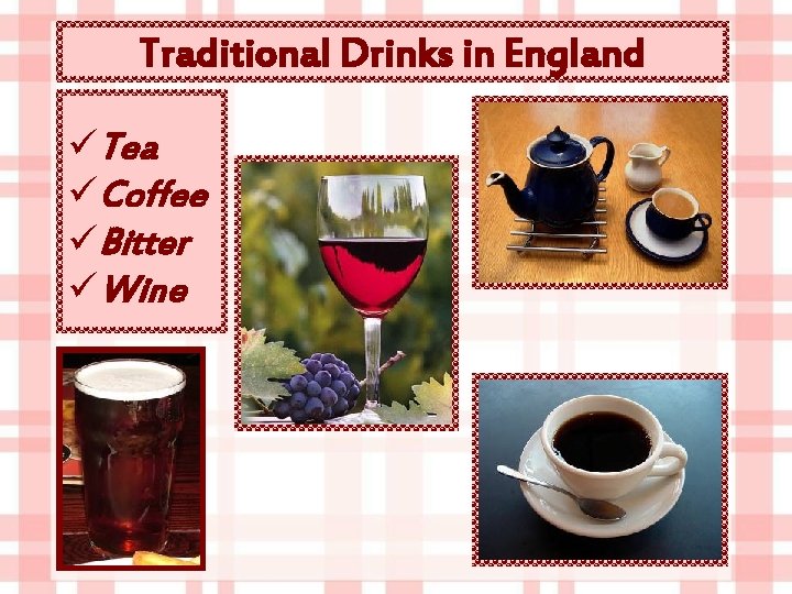 Traditional Drinks in England üTea üCoffee üBitter üWine 