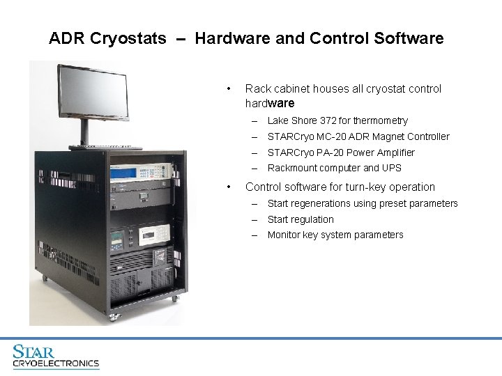 ADR Cryostats – Hardware and Control Software • Rack cabinet houses all cryostat control