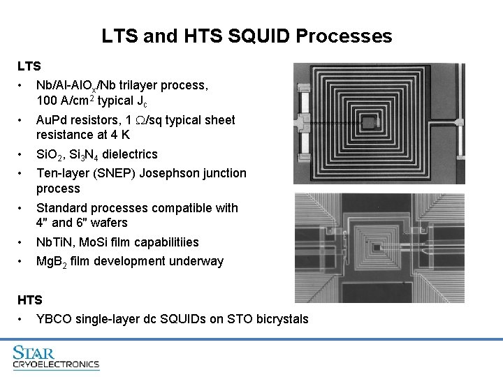 LTS and HTS SQUID Processes LTS • Nb/Al-Al. Ox/Nb trilayer process, 100 A/cm 2