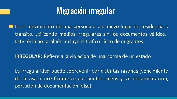 Migración irregular Es el movimiento de una persona a un nuevo lugar de residencia