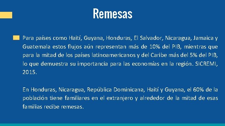 Remesas Para países como Haití, Guyana, Honduras, El Salvador, Nicaragua, Jamaica y Guatemala estos