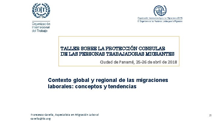 TALLER SOBRE LA PROTECCIÓN CONSULAR DE LAS PERSONAS TRABAJADORAS MIGRANTES Ciudad de Panamá, 25