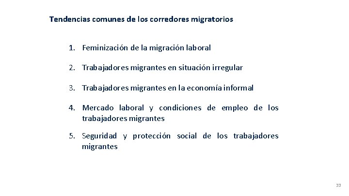 Tendencias comunes de los corredores migratorios 1. Feminización de la migración laboral 2. Trabajadores