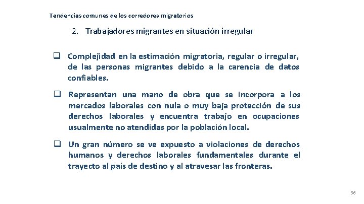 Tendencias comunes de los corredores migratorios 2. Trabajadores migrantes en situación irregular q Complejidad