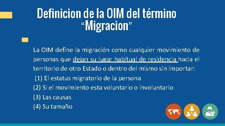 Definicion de la OIM del término “Migracion” La OIM define la migración como cualquier