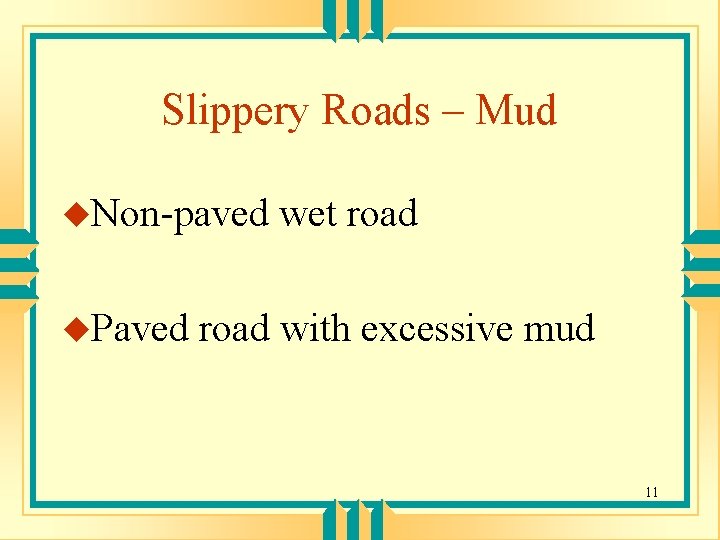 Slippery Roads – Mud u. Non-paved u. Paved wet road with excessive mud 11