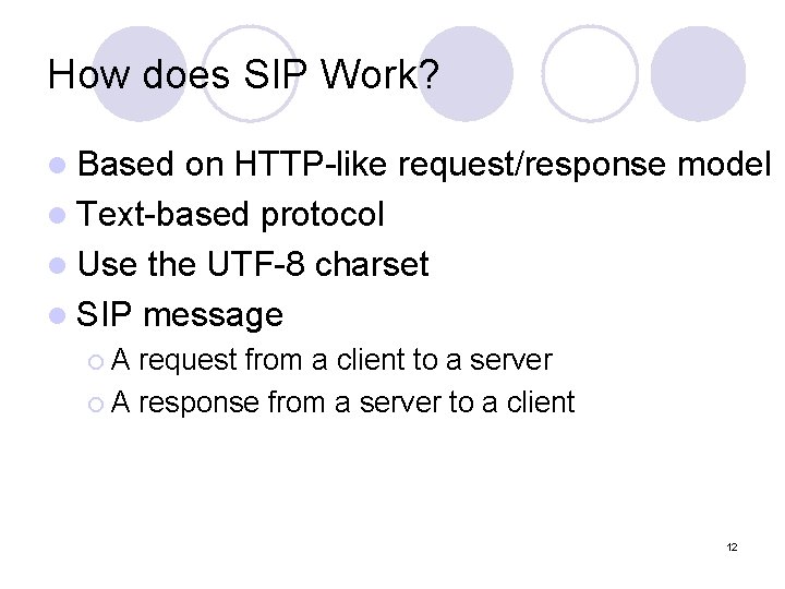 How does SIP Work? l Based on HTTP-like request/response model l Text-based protocol l