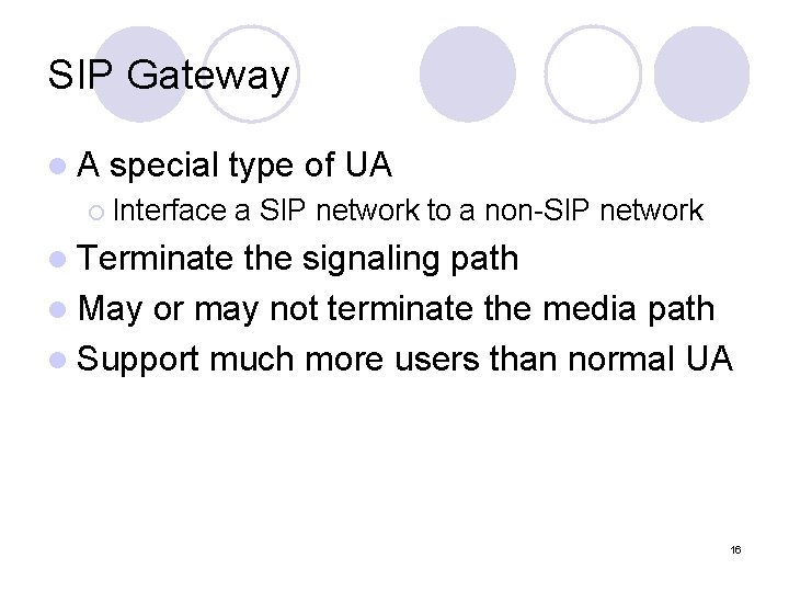 SIP Gateway l. A special type of UA ¡ Interface a SIP network to