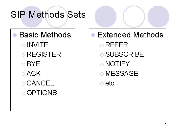 SIP Methods Sets l Basic Methods l Extended Methods ¡ INVITE ¡ REFER ¡