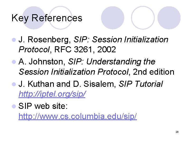 Key References l J. Rosenberg, SIP: Session Initialization Protocol, RFC 3261, 2002 l A.