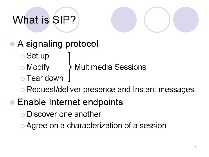 What is SIP? l. A signaling protocol ¡ Set up ¡ Modify Multimedia Sessions
