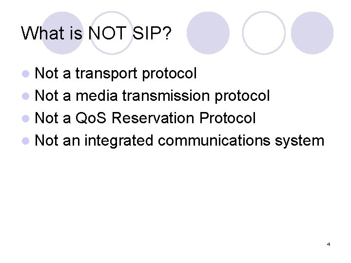 What is NOT SIP? l Not a transport protocol l Not a media transmission