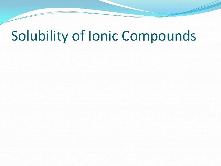 Solubility of Ionic Compounds 