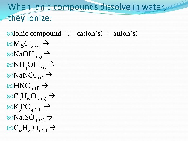 When ionic compounds dissolve in water, they ionize: Ionic compound cation(s) + anion(s) Mg.